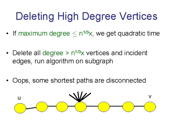 Deleting High Degree Vertices • If maximum degree · n 1/3 x, we get
