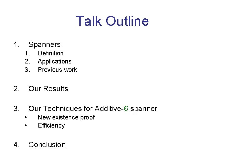 Talk Outline 1. Spanners 1. 2. 3. Definition Applications Previous work 2. Our Results