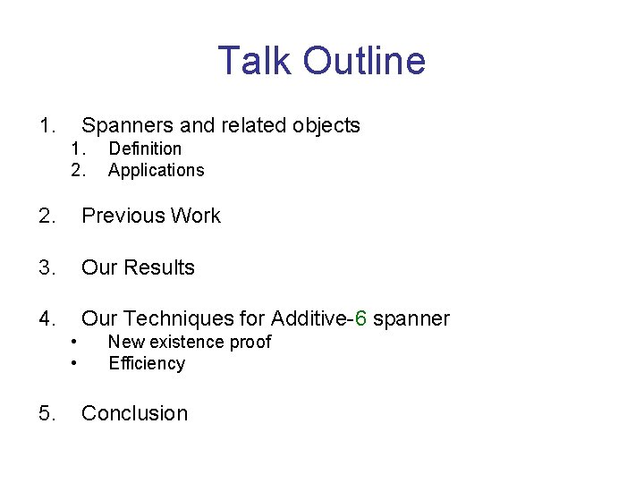 Talk Outline 1. Spanners and related objects 1. 2. Definition Applications 2. Previous Work