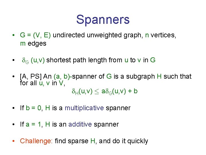 Spanners • G = (V, E) undirected unweighted graph, n vertices, m edges •