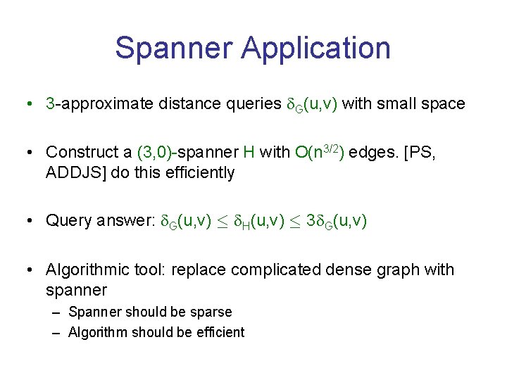 Spanner Application • 3 -approximate distance queries G(u, v) with small space • Construct