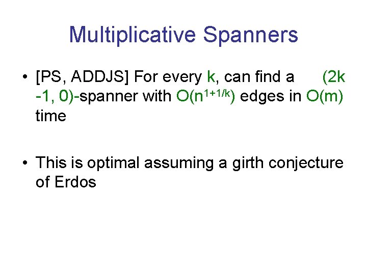 Multiplicative Spanners • [PS, ADDJS] For every k, can find a (2 k -1,