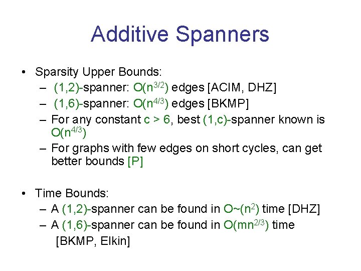 Additive Spanners • Sparsity Upper Bounds: – (1, 2)-spanner: O(n 3/2) edges [ACIM, DHZ]