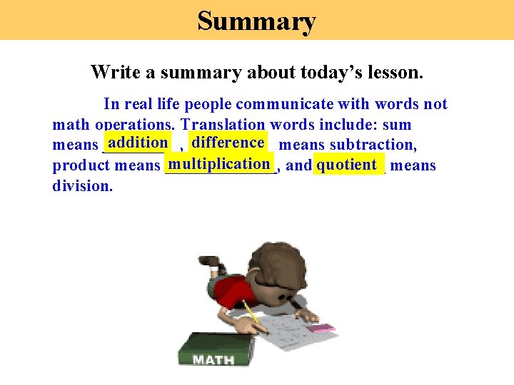 Summary Write a summary about today’s lesson. In real life people communicate with words