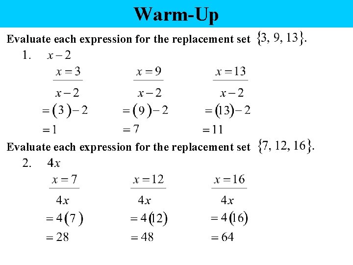 Warm-Up Evaluate each expression for the replacement set 