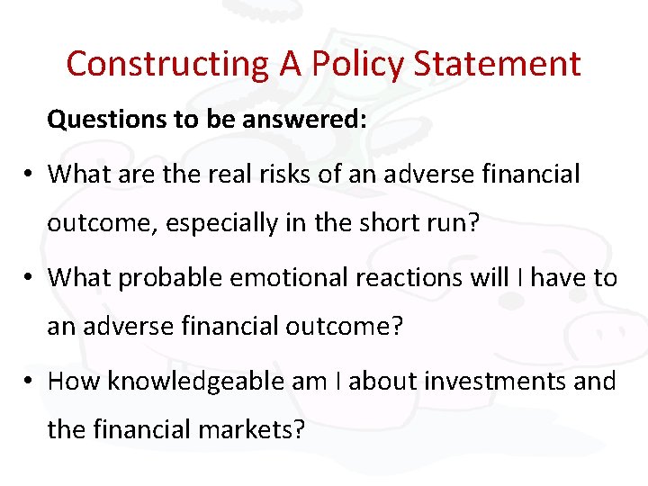 Constructing A Policy Statement Questions to be answered: • What are the real risks