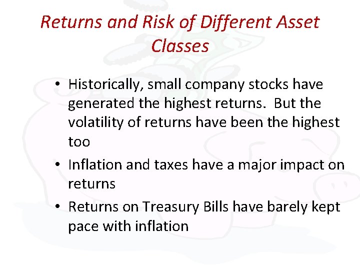 Returns and Risk of Different Asset Classes • Historically, small company stocks have generated