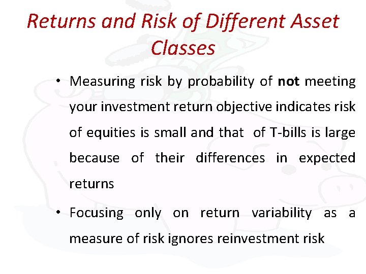 Returns and Risk of Different Asset Classes • Measuring risk by probability of not