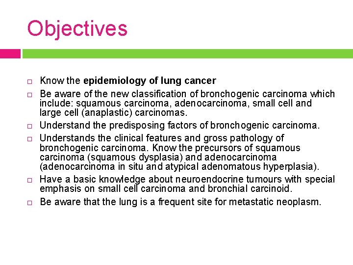 Objectives Know the epidemiology of lung cancer Be aware of the new classification of