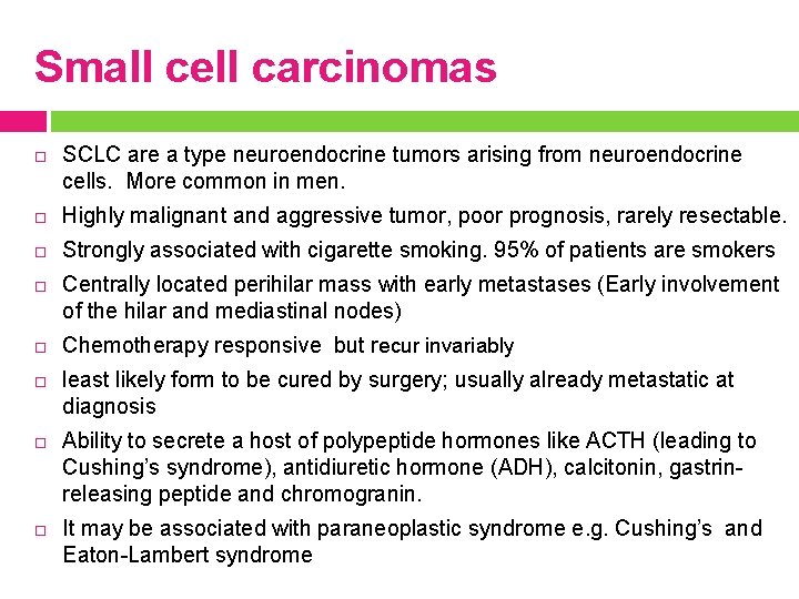 Small cell carcinomas SCLC are a type neuroendocrine tumors arising from neuroendocrine cells. More