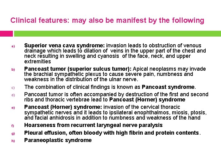  Clinical features: may also be manifest by the following a) b) c) d)