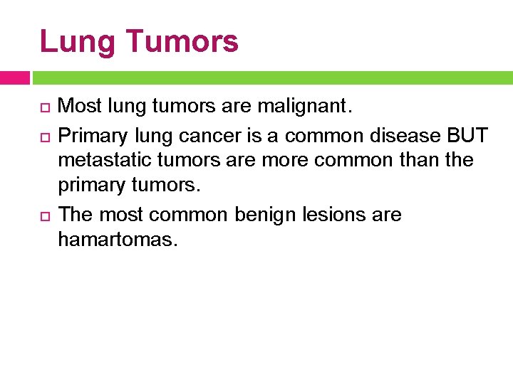 Lung Tumors Most lung tumors are malignant. Primary lung cancer is a common disease