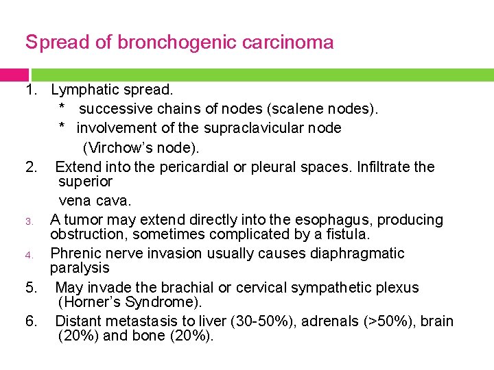 Spread of bronchogenic carcinoma 1. Lymphatic spread. * successive chains of nodes (scalene nodes).