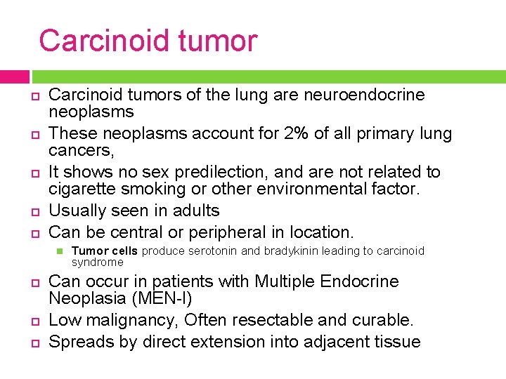 Carcinoid tumor Carcinoid tumors of the lung are neuroendocrine neoplasms These neoplasms account for
