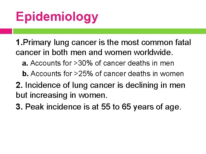 Epidemiology 1. Primary lung cancer is the most common fatal cancer in both men