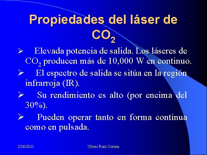 Propiedades del láser de CO 2 Ø Elevada potencia de salida. Los láseres de