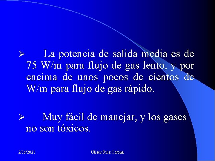 Ø La potencia de salida media es de 75 W/m para flujo de gas