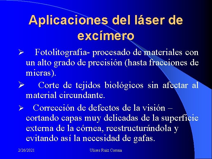 Aplicaciones del láser de excímero Ø Fotolitografia- procesado de materiales con un alto grado