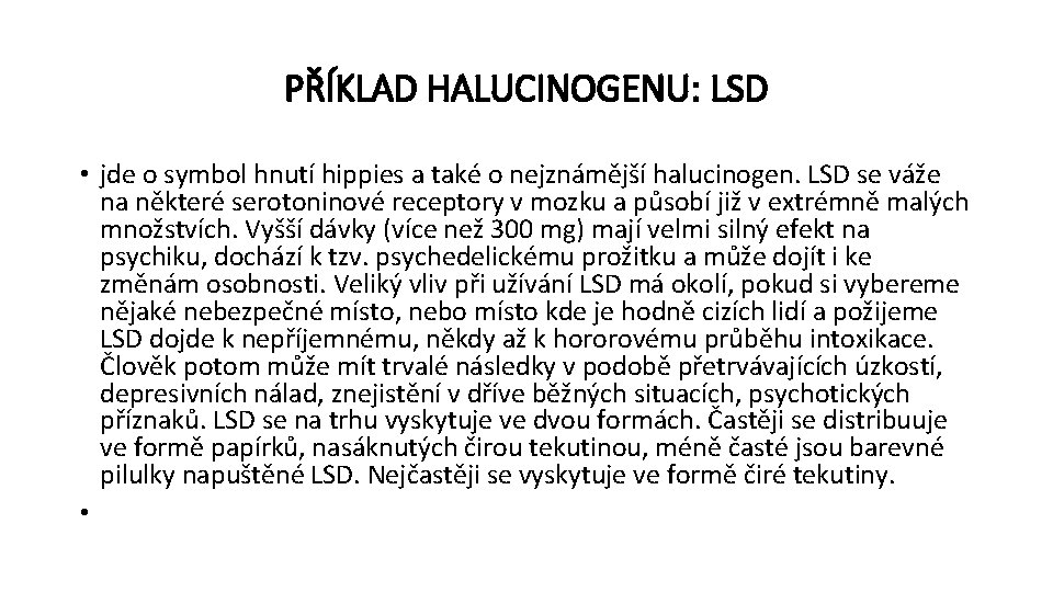 PŘÍKLAD HALUCINOGENU: LSD • jde o symbol hnutí hippies a také o nejznámější halucinogen.