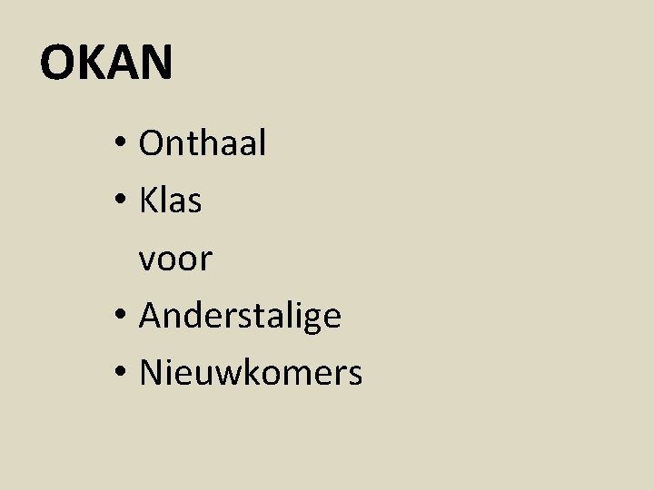 OKAN • Onthaal • Klas voor • Anderstalige • Nieuwkomers 