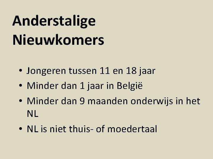 Anderstalige Nieuwkomers • Jongeren tussen 11 en 18 jaar • Minder dan 1 jaar