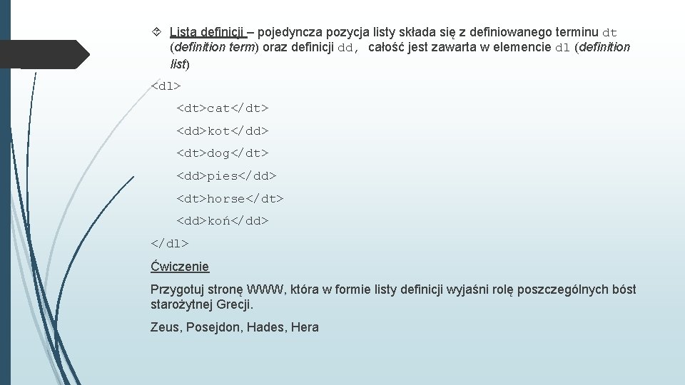  Lista definicji – pojedyncza pozycja listy składa się z definiowanego terminu dt (definition