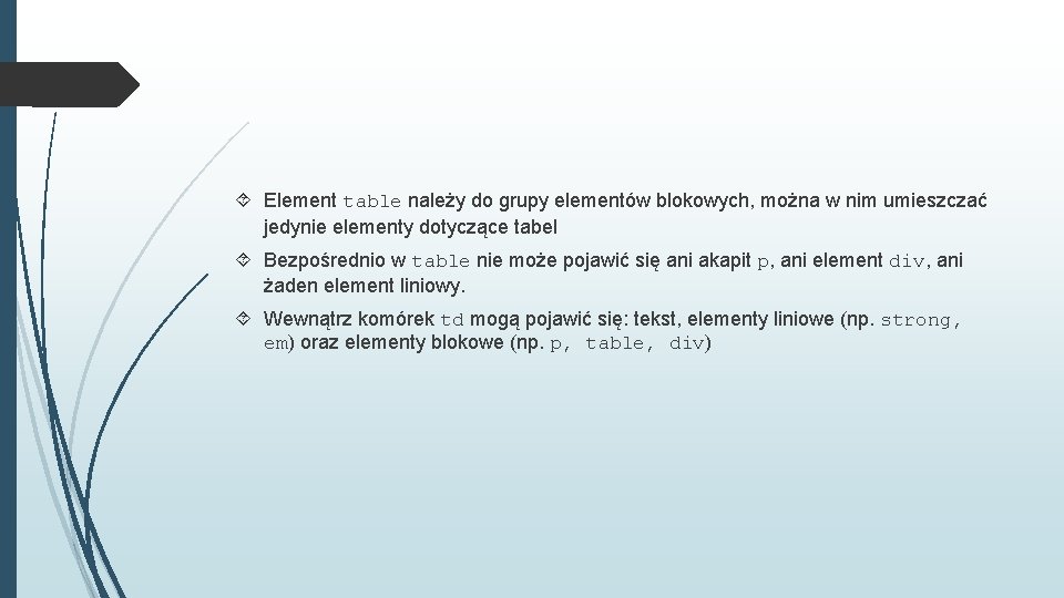  Element table należy do grupy elementów blokowych, można w nim umieszczać jedynie elementy