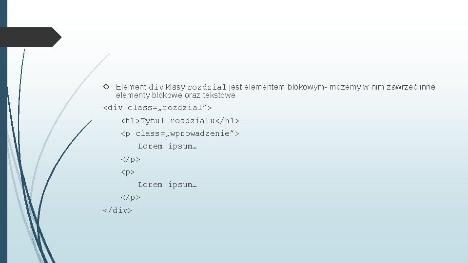  Element div klasy rozdzial jest elementem blokowym- możemy w nim zawrzeć inne elementy