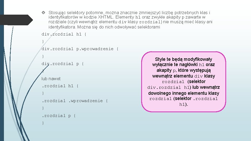  Stosując selektory potomne, można znacznie zmniejszyć liczbę potrzebnych klas i identyfikatorów w kodzie