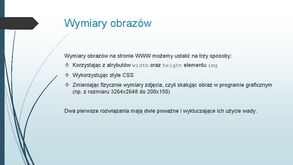 Wymiary obrazów na stronie WWW możemy ustalić na trzy sposoby: Korzystając z atrybutów width