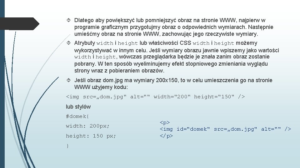  Dlatego aby powiększyć lub pomniejszyć obraz na stronie WWW, najpierw w programie graficznym