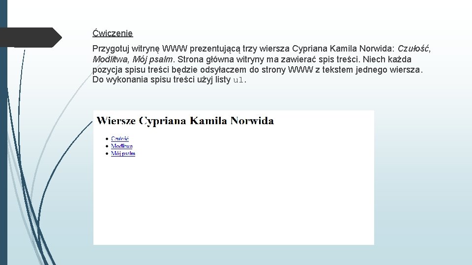 Ćwiczenie Przygotuj witrynę WWW prezentującą trzy wiersza Cypriana Kamila Norwida: Czułość, Modlitwa, Mój psalm.