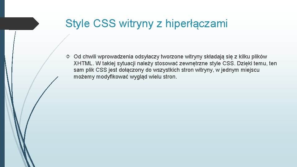 Style CSS witryny z hiperłączami Od chwili wprowadzenia odsyłaczy tworzone witryny składają się z