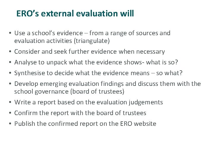 ERO’s external evaluation will • Use a school’s evidence – from a range of