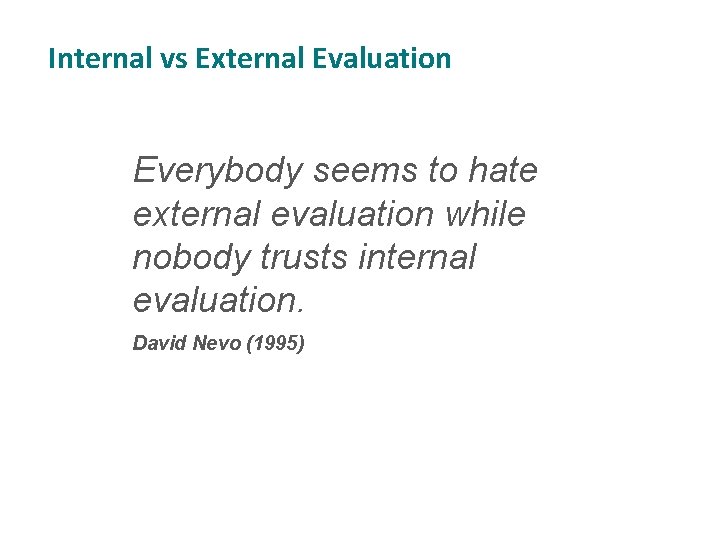 Internal vs External Evaluation Everybody seems to hate external evaluation while nobody trusts internal