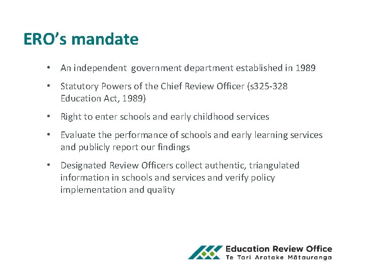 ERO’s mandate • An independent government department established in 1989 • Statutory Powers of