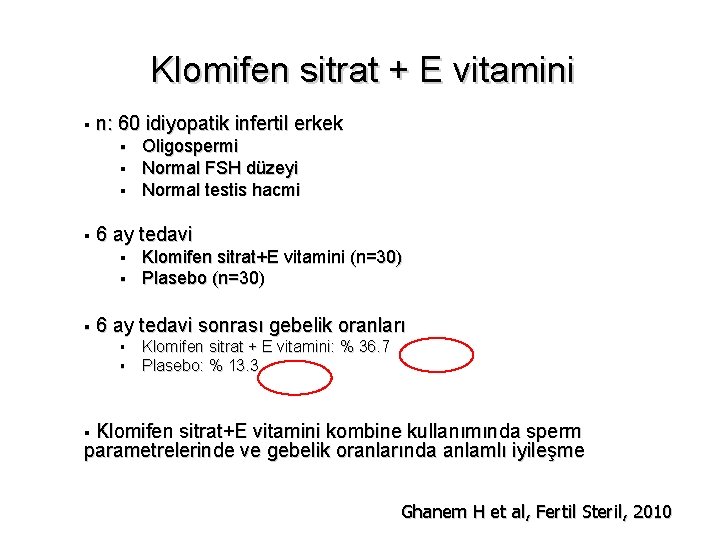 Klomifen sitrat + E vitamini § n: 60 idiyopatik infertil erkek § § 6
