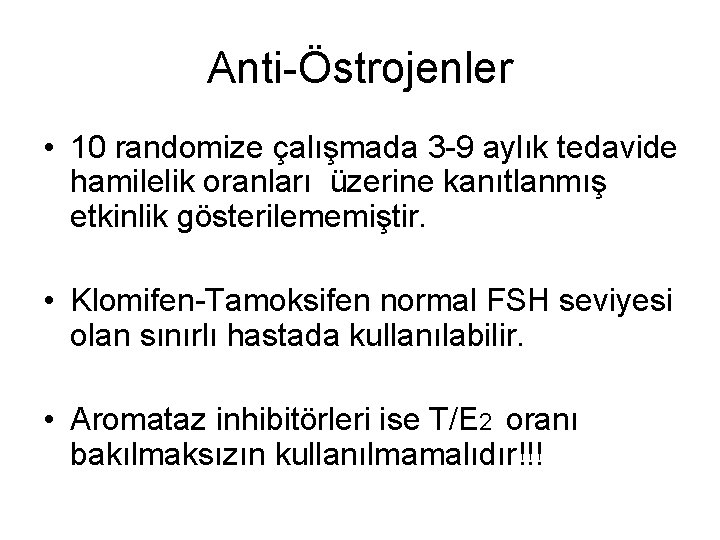 Anti-Östrojenler • 10 randomize çalışmada 3 -9 aylık tedavide hamilelik oranları üzerine kanıtlanmış etkinlik