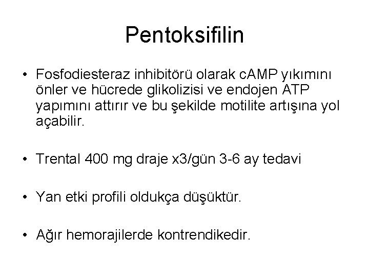 Pentoksifilin • Fosfodiesteraz inhibitörü olarak c. AMP yıkımını önler ve hücrede glikolizisi ve endojen