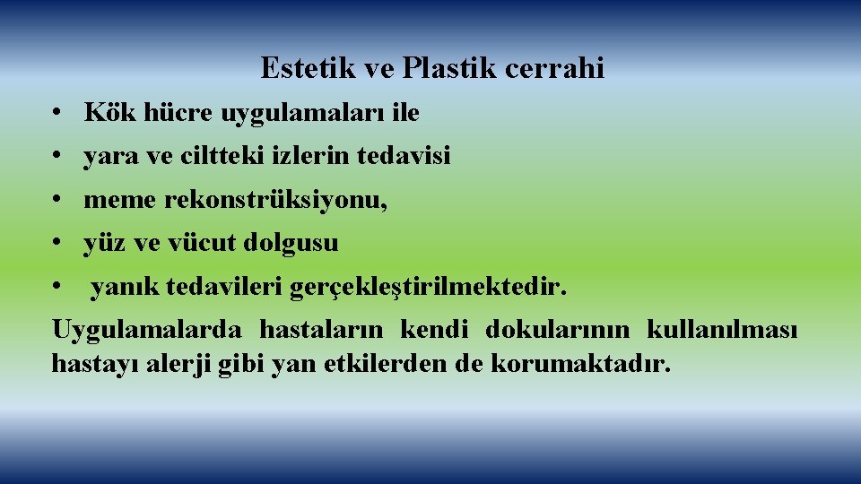 Estetik ve Plastik cerrahi • Kök hücre uygulamaları ile • yara ve ciltteki izlerin