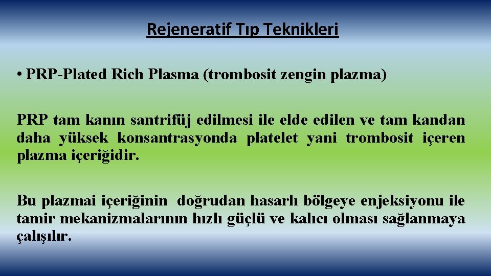 Rejeneratif Tıp Teknikleri • PRP-Plated Rich Plasma (trombosit zengin plazma) PRP tam kanın santrifüj