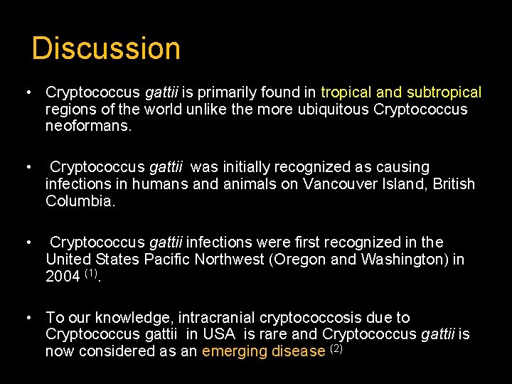 Discussion • Cryptococcus gattii is primarily found in tropical and subtropical regions of the