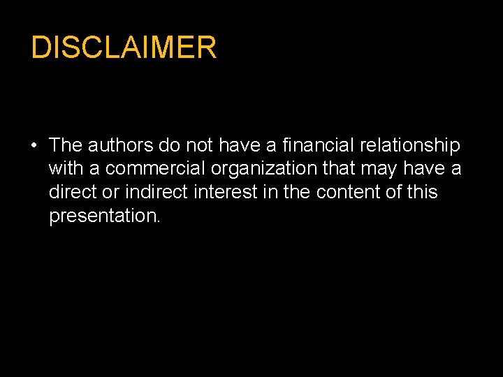 DISCLAIMER • The authors do not have a financial relationship with a commercial organization
