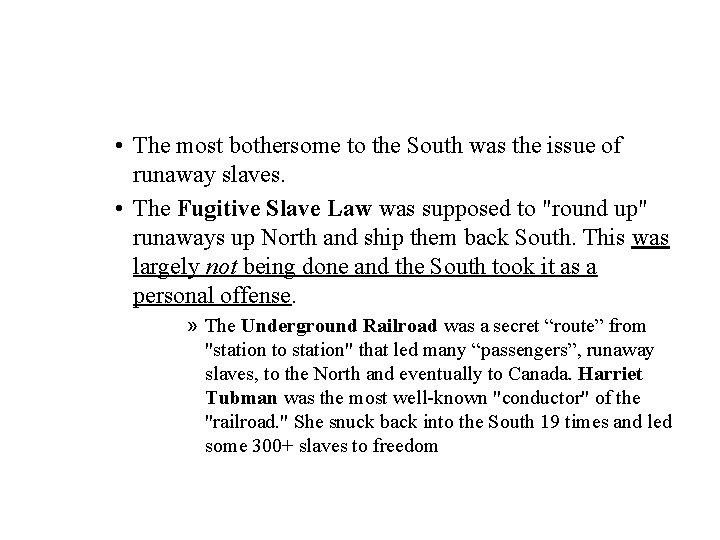 • The most bothersome to the South was the issue of runaway slaves. • The most bothersome to the South was the issue of runaway slaves.