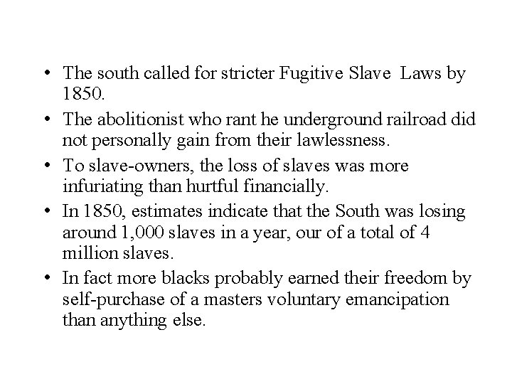 • The south called for stricter Fugitive Slave Laws by 1850. • The • The south called for stricter Fugitive Slave Laws by 1850. • The