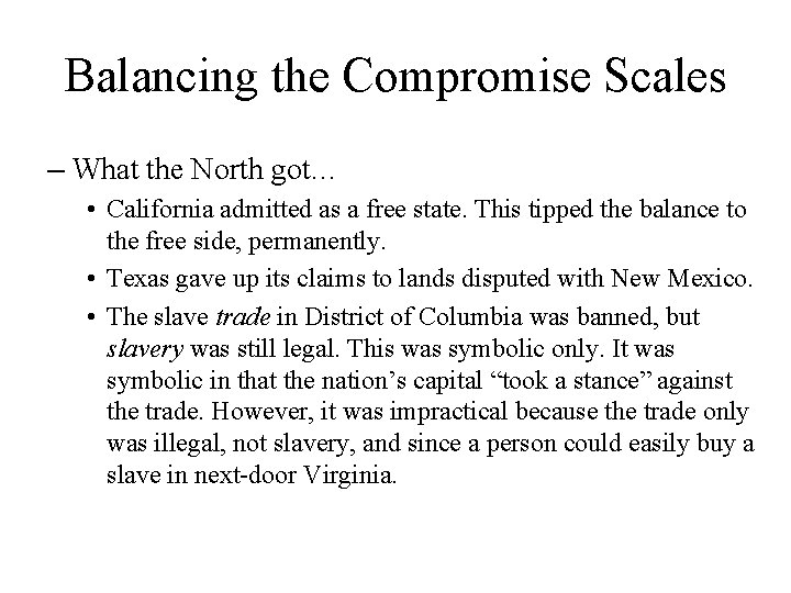 Balancing the Compromise Scales – What the North got… • California admitted as a Balancing the Compromise Scales – What the North got… • California admitted as a