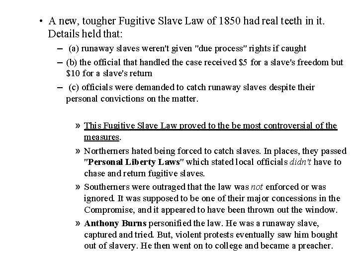 • A new, tougher Fugitive Slave Law of 1850 had real teeth in • A new, tougher Fugitive Slave Law of 1850 had real teeth in