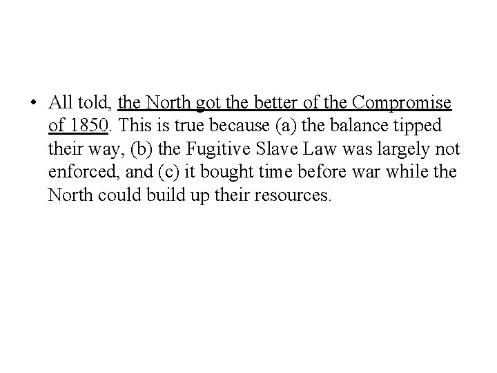 • All told, the North got the better of the Compromise of 1850. • All told, the North got the better of the Compromise of 1850.