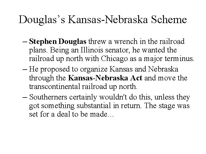 Douglas’s Kansas-Nebraska Scheme – Stephen Douglas threw a wrench in the railroad plans. Being Douglas’s Kansas-Nebraska Scheme – Stephen Douglas threw a wrench in the railroad plans. Being