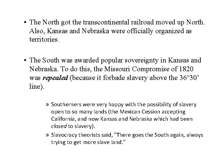 • The North got the transcontinental railroad moved up North. Also, Kansas and • The North got the transcontinental railroad moved up North. Also, Kansas and